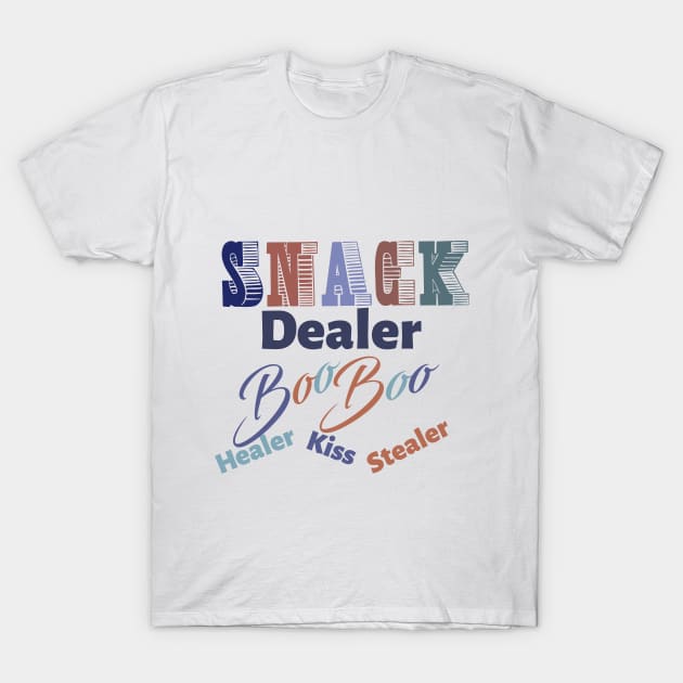 snack dealer boo boo healer kiss slealer T-Shirt by Storfa101